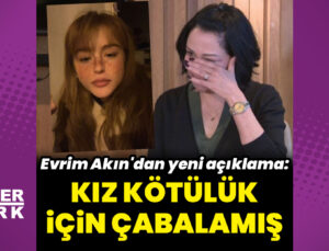 Evrim Akın’dan, Asena Keskinci’ye: Kötülük için çabalamış